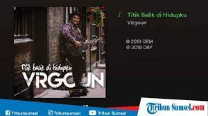 Arti lagu virgoun titik balik. Lirik Lagu Baru Virgoun Titik Balik Di Hidupku Memiliki Makna Lebih Luas Tribun Sumsel