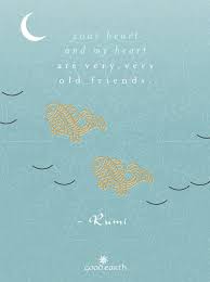 Your Heart And My Heart Are Very Old Friends Rumi Rakshabandhan Rumi Quotes Rumi Rumi Love Quotes