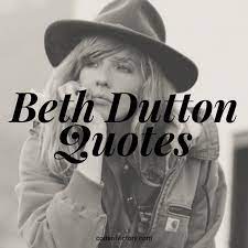 16 Best Beth Dutton Quotes From Yellowstone Code Of Victory Girl Code Quotes Country Girl Quotes Tv Series Quotes