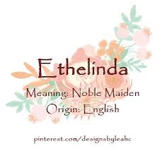 Baby Girl Name Ethelinda Meaning Noble Maiden Origin English Nickname Ethel Baby Girl Names Biblical Baby Girl Names Unique Baby Girl Names
