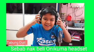 10 tips mudah cara ajar anak menabung dan menyimpan duit dari kecil. Tabung Duit Sebab Nak Beli Onikuma Headset Youtube