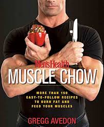 9781594865480 Men S Health Muscle Chow More Than 150 Easy To Follow Recipes To Burn Fat And Feed Your Muscles A Cookbook Abebooks Avedon Gregg Editors Of Men S Health Magazi 1594865485