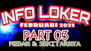 Rekrutmen karyawan baru selalu ada setiap hari dan setiap bulan. Info Loker Februari 2021 Part 03 Medan Sekitarnya Cute766