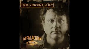 Erik Vincent Huey “Appalachian Gothic”
