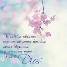 Si Existen Abrazos Capaces De Sanar Heridas Secar Lagrimas Y Restaurar Vidas Los De Dios Frases De Bendiciones Mensaje De Dios Abrazo De Dios