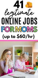 41 Legitimate Online Jobs For Moms That Pay Well Up To 60 Hr If You Re A Stay At Home Mom Or Want T In 2020 Online Jobs For Moms Legitimate Online Jobs