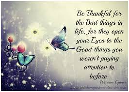 Be Thankful For Bad Things In Life Wisdom Quotes Stories