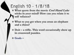 The film cool hand luke is responsible for giving birth to one of the most memorable sayings of all time this phrase is actually no. English 8 18 What Quote From The Movie Cool Hand Luke Sticks In Your Mind How Can You Relate It To Self Reliance What To You Get When You Cross Ppt Download