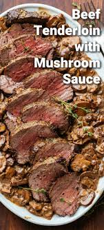 Easy Roasted Beef Tenderloin With Mushroom Sauce Tenderloin Recipes Beef Tenderloin Recipes Beef Recipes
