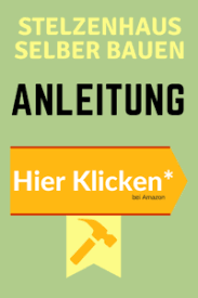 Kann man ein stelzenhaus für kinder selber bauen? Stelzenhaus Selber Bauen Die Bauanleitung 2021 Schritt Fur Schritt