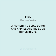 Fika Fee Ka Swedish A Moment To Slow Down And Appreciate The Good Things In Life Di 2020