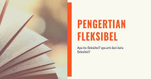 Materi ini bagian dari pembahasan linguistik, selain pembahasan fonologi, morfologi, sintaksis, semantik. Apa Itu Fleksibel Berikut Pengertian Fleksibel Dan Arti Fleksibel Anto Tenanan