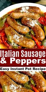 Italian Sausage Peppers Easy Instant Pot Recipes Italian Sausage Recipes Instant Pot Dinner Recipes