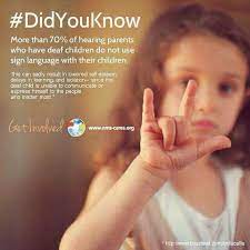 Did You Know More Than 70 Of Hearing Parents Who Have Deaf Children Do Not Use Sign Language With Their Chil Deaf Children Hearing Loss Quotes Deaf Awareness