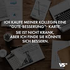 Ich Kaufe Meiner Kollegin Eine Gute Besserung Karte Sie Ist Nicht Krank Aber Ich Finde Sie Konnte Sich Bessern Visual Statements Gute Besserung Karte Gute Besserung Spruche Visual Statements