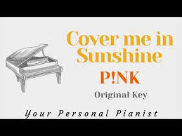 G d9 dm i know some day we will g and even if it's far away a give me through another day em g cover me in sunshine d a shower me with good times em tell me that the world's been spinning g since the beginning d a and everything will be alright em g cover. Cover Me In Sunshine P Nk Willow Sage Heart Piano Instrumental Cover Chords Chordify