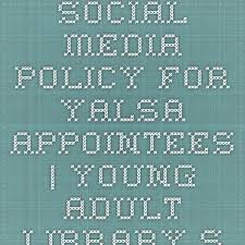 Social Media Policy For Yalsa Appointees Social Media Library Services Social