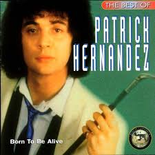 The Best of Patrick Hernandez: Born to Be Alive — Patrick Hernandez