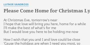 Lyricsplease come home for christmas. Please Come Home For Christmas Lyrics By Luther Vandross At Christmas Eve Tomorrow S