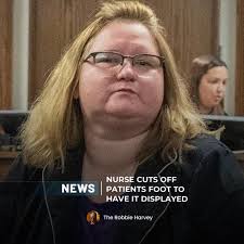 Wisconsin Nurse Mary K. Brown pleaded no contest when she cut off a nursing  home patients foot without permission. She allegedly wanted to display the  foot at her family's taxidermy shop. But