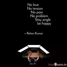 No Love No Tension Quotes Writings By Rohan Kumar Yourquote