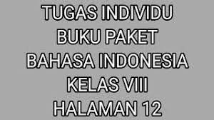 Tugas bahasa indonesia kelas xii halaman 132 135. Tugas Individu Buku Paket Bahasa Indonesia Kelas Viii Halaman 12 Youtube