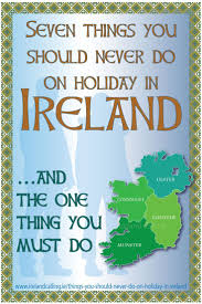 Seven Things You Should Never Do On Holiday In Ireland Ireland Holiday Ireland Travel Ireland Vacation