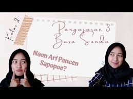 Sabada urang niténan pananya jeung jawaban anu aya dina warta di luhur. Pangajaran 3 Basa Sunda Pancen Sapopoe Youtube