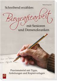 Kenntnisse über die biografie können helfen, signale besser zu verstehen. Schreibend Erzahlen Biografiearbeit Mit Senioren Und Demenzkranken Demenz Senioren Biografie