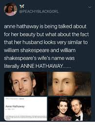 Historical records matching anne shakespeare. Anne Hathaway Is Being Talked About For Her Beauty But What About The Fact That Her Husband Looks Very Similar To William Shakespeare And William Shakespeare S Wife S Name Was Literally Anne Hathaway