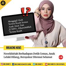 Dia gunakan malaysianow untuk adu domba. Noorkhiriah Berhadapan Detik Cemas Anak Lelaki Hilang Bersyukur Ditemui Selamat Sensasi Selebriti