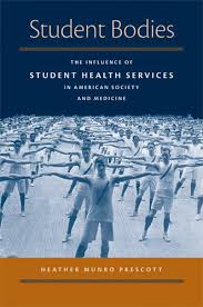 Student Bodies: The Influence of Student Health Services in American  Society and Medicine | Heather Munro Prescott | 9780472116089 | University  of Michigan Press