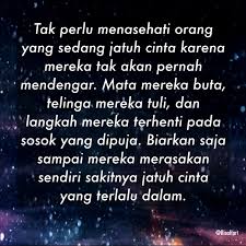 Tak Perlu Menasehati Orang Yang Sedang Jatuh Cinta Karena Mereka Tak Akan Pernah Mendengar Mata Mereka Buta Telinga Mer Jatuh Cinta Kutipan Motivasi Motivasi