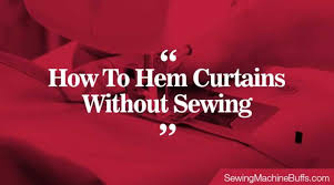 Maybe you would like to learn more about one of these? How To Hem Curtains Without Sewing