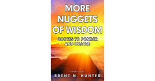 But in 2015 the world health organization the new nugget likely looks like a chicken nugget, tastes like a chicken nugget, and. Nuggets Wisdom Quotes More Nuggets Of Wisdom Quotes To Ponder And Inspire By Brent N Dogtrainingobedienceschool Com
