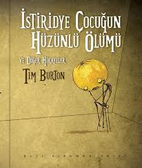 Istiridye Cocugun Huzunlu Olumu Ve Diger Hikayeler Tim Burton Tim Burton Huzunlu Kitap