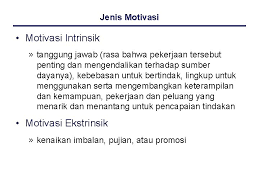Motivasi intrinsik dan ekstrinsik sering kali kita dengar dan dapatkan dalam beberapa pembelajaran di kelas, khususnya yang menyangkut tentang materi pengembangan diri, keativitas, psikologi dan lain sebagainya. Motivasi Termasuk Variabel Pada Tingkat Individu Dalam Perilaku