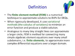 Finite Element Method An Introduction Bme 615 Definition The Finite Element Method Fem Is A Numerical Technique To Approximate Solutions To Bvps For Ppt Download
