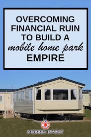 Ep296 Overcoming Financial Ruin To Build A Mobile Home Park Empire Mobile Home Parks Real Estate Marketing Mobile Home