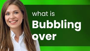 Understanding the Phrase "Bubbling Over" - YouTube