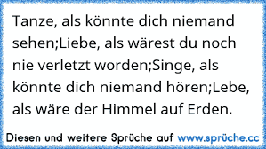 Liebe Als Wärst Du Nie Verletzt Wordentanze Als Würde Dich Niemand