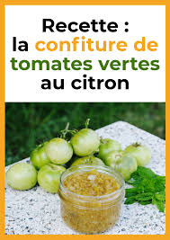 Recette La Confiture De Tomates Vertes Au Citron Confiture De Tomates Vertes Confiture De Tomates Tomates Vertes