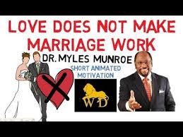  Love Does Not Make Marriage Work By Dr Myles Munroe Must Watch Animated Youtube Myles Munroe Myles Marriage