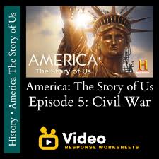 America The Story of Us - Episode 5- Civil War - Video Response Worksheet  and Key - Classful