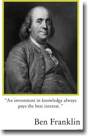 Benjamin franklin was one of the leading statesmen in america's early history. Ben Franklin An Investment In Knowledge Always Pays The Best Interest Funny Quotes Benjamin Franklin Fool Quotes