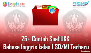 Soal uts bahasa inggris terbaru ini sudah lengkap dengan lembar kunci jawaban. Lengkap 25 Contoh Soal Ukk Bahasa Inggris Kelas 1 Sd Mi Terbaru Bospedia