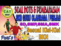Cpns Skb Pjok Prediksi Soal Hots Skb Guru Penjas Olahraga Seleksi Cpns Sesuai Kisi Kisi Bkn Youtube