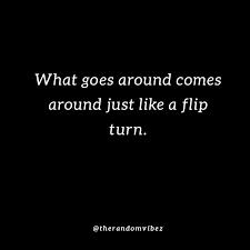 Originals cost more than imitations.― suzy kassem, rise up and salute the sun: 60 What Goes Around Comes Around Quotes