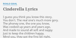 如《the midnight snack》1:48 处杰瑞背奶酪，《mouse cleaning》6:19 处吉瑞举钢梁。 这里推荐的当然是斯特拉文斯基的交响版——布拉德利是斯特拉文斯基的脑残粉嘛。 Cinderella Lyrics By Roald Dahl I Guess You Think