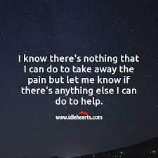 Let Me Know If There S Anything Else I Can Do To Help Idlehearts